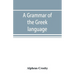 A grammar of the Greek language