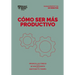 Cómo Ser Más Productivo. Serie Management En 20 Minutos (Getting Work Done Spanish Edition)