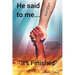 He said to me... "It's Finished"