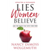 Lies Women Believe: And the Truth That Sets Them Free