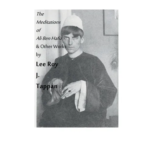 The Meditations of Ali Ben Hafiz and Other Works by Lee Roy J. Tappan