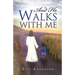 And He Walks with Me
