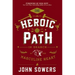 The Heroic Path: In Search of the Masculine Heart