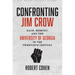 Confronting Jim Crow: Race, Memory, and the University of Georgia in the Twentieth Century