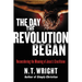 The Day the Revolution Began: Reconsidering the Meaning of Jesus's Crucifixion