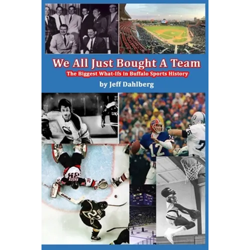 We All Just Bought A Team: The Biggest What-Ifs in Buffalo Sports History