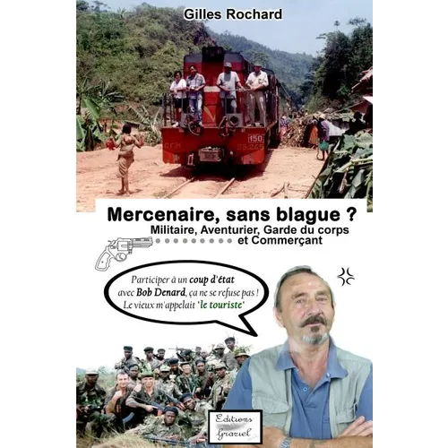 Mercenaire, sans blague ?: Militaire, aventurier, garde du corps et commerçant