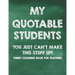 My Quotable Students You Just Can't Make This Stuff Up! Funny Coloring Book For Teachers: Calming Coloring Pages with Humorous Quotes That Teachers Ca