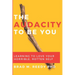 The Audacity to Be You: Learning to Love Your Horrible, Rotten Self