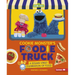 Cookie Monster's Foodie Truck: A Sesame Street Celebration of Food