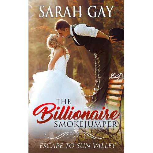 The Billionaire Smokejumper: Escape to Sun Valley