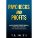 Paychecks and Profits: How to Maximize Employee Benefits, Reduce Your Taxes, and Build Generational Wealth