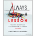 Always a Lesson: Teacher Essentials for Classroom and Career Success