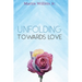Unfolding Towards Love