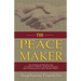 The Peacemaker: Avoiding & Resolving Conflicts Within Relationships, the Church & in the Workplace