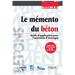 Le mémento du béton: Guide d'application pour l'exécution d'ouvrages