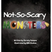 Not-So-Scary Monsters: A book for children to help with their fear of monsters.