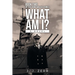 What Am I