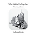 What Holds Us Together: Reframing Addiction
