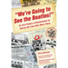 We're Going to See the Beatles!: An Oral History of Beatlemania as Told by the Fans Who Were There