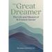 The Great Dreamer: The Life and Mission of St. Francis Xavier
