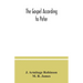 The Gospel according to Peter: and, The revelation of Peter: two lectures on the newly recovered fragments together with the Greek texts