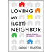 Loving My (Lgbt) Neighbor: Being Friends in Grace and Truth