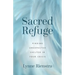 Sacred Refuge: Finding Unexpected Shelter in Your Crisis