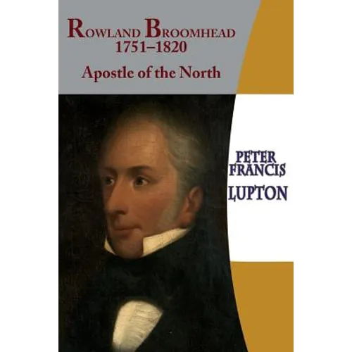Rowland Broomhead 1751-1820. Apostle of the North