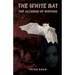 The White Bat: The Alcchemy of Writing