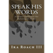 Speak His Words: Scriptures and Prayers For Defeating the Enemy