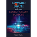 Edward Bach and Your Evolutionary Purpose