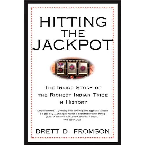 Hitting the Jackpot: The Inside Story of the Richest Indian Tribe in History