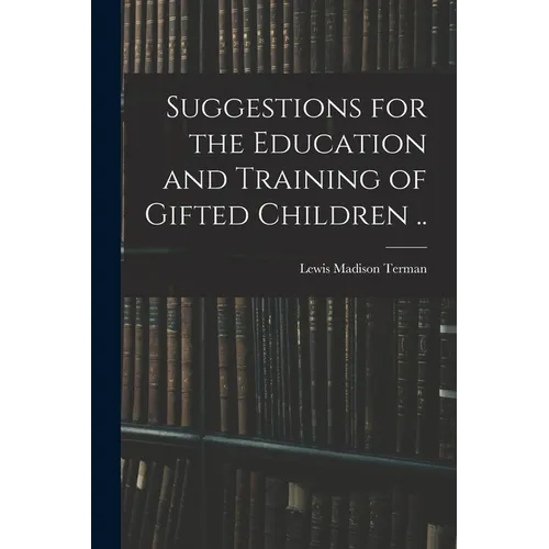 Suggestions for the Education and Training of Gifted Children ..