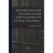 Suggestions for the Education and Training of Gifted Children ..