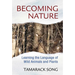 Becoming Nature: Learning the Language of Wild Animals and Plants