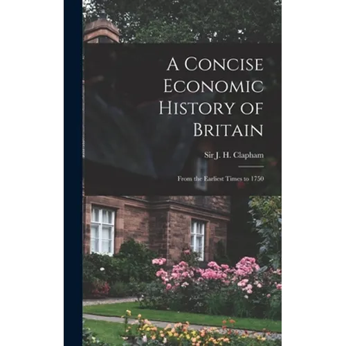 A Concise Economic History of Britain: From the Earliest Times to 1750