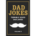 Dad Jokes: The Terribly Good Dad jokes book Father's Day gift, Dads Birthday Gift, Christmas Gift For Dads