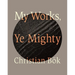 My Works, Ye Mighty
