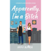 Apparently, I'm A Bitch: A Spicy Friends To Lovers Romantic Comedy