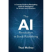 The AI Revolution in Book Publishing: A Concise Guide to Navigating Artificial Intelligence for Writers and Publishers