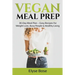 Vegan Meal Prep: 30-Day Meal Plan - Easy Recipes for Weight Loss, Busy People & Healthy Living