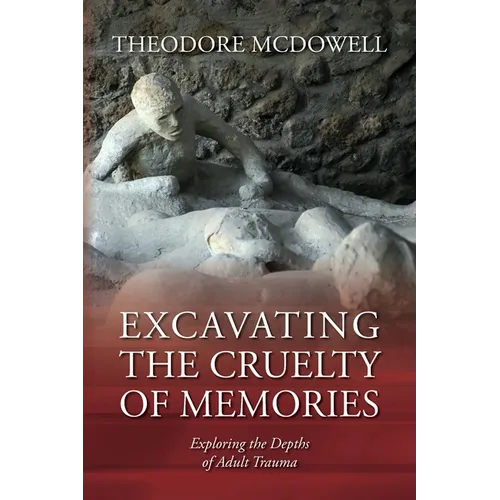 Excavating the Cruelty of Memories: Exploring the Depths of Adult Trauma