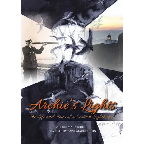 Archie's Lights: The Life and Times of a Scottish Lightkeeper