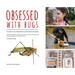 Obsessed with Bugs: A Guide to the Preservation and Curation of Insects