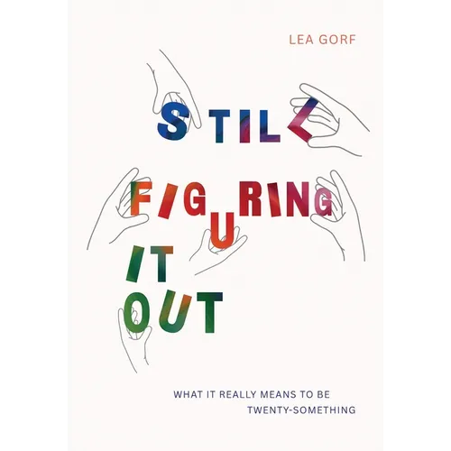 Still Figuring It Out: What it really means to be twenty-something