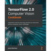 TensorFlow 2.0 Computer Vision Cookbook: Implement machine learning solutions to overcome various computer vision challenges