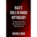 Kali's Role in Hindu Mythology: Unpacking the Symbolism and Significance