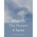 What's in This Picture? a Savior