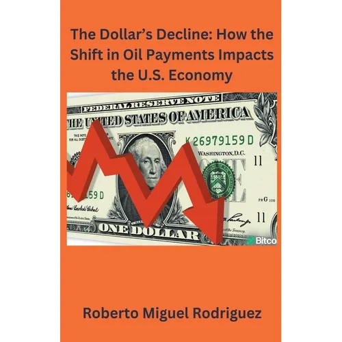 The Dollar's Decline: How the Shift in Oil Payments Impacts the U.S. Economy